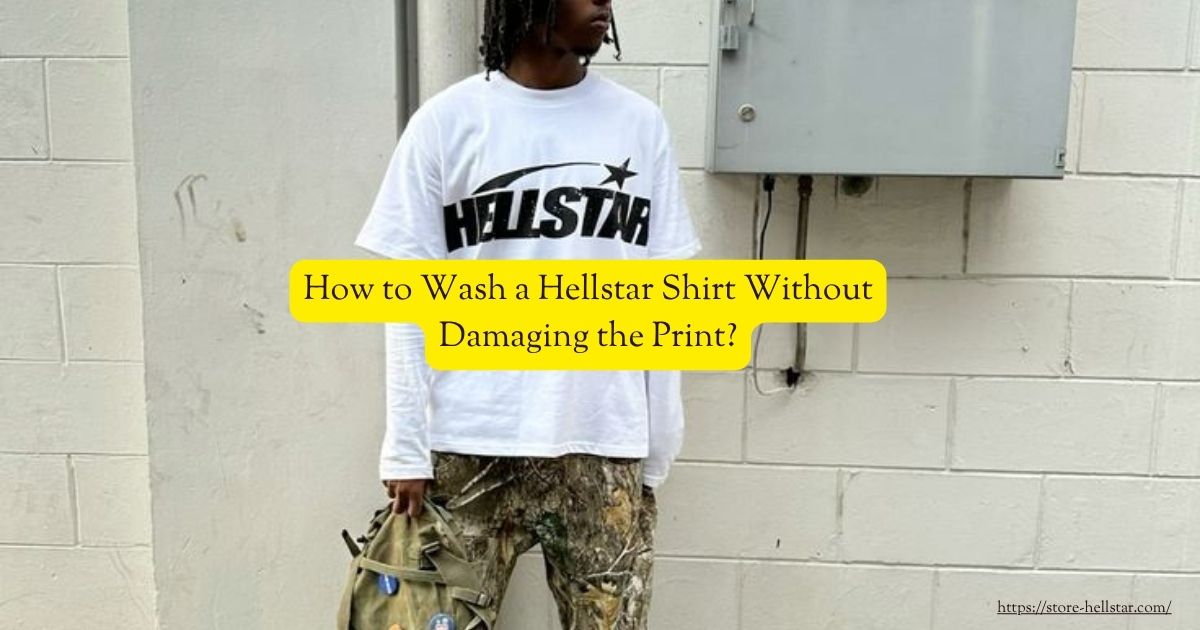 How to Wash a Hellstar Shirt Without Damaging the Print? 1 How to Wash a Hellstar Shirt Without Damaging the Print?